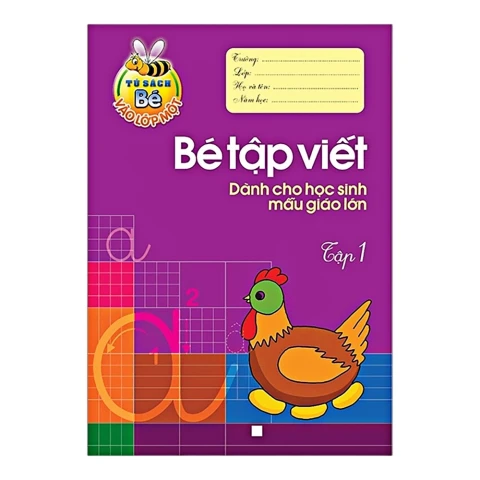 Bé vào lớp 1 - Bé tập viết dành cho học sinh mẫu giáo lớn T1 B15