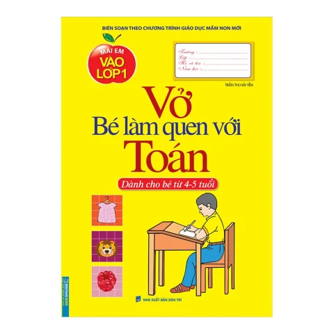 Mai Em Vào Lớp 1 - Vở Bé Làm Quen Với Toán ( 4 - 5T)