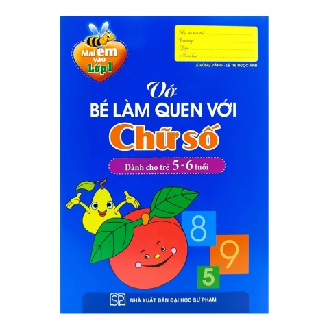 Mai Em Vào Lớp 1 - Vở Bé Làm Quen Với Chữ Số ( 5 - 6T)