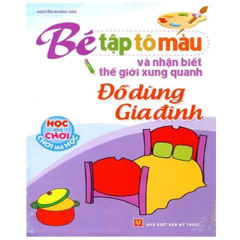 Bé tập tô và nhận biết thế giới xung quanh - Đồ dùng gia đình B12